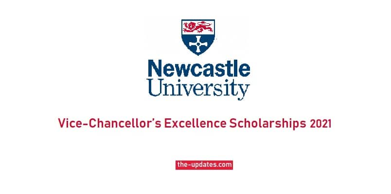 Vice-Chancellor’s Excellence Scholarships at New Castle University UK 2021