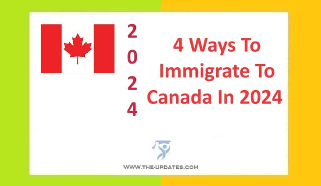 4 Ways To Immigrate To Canada In 2024