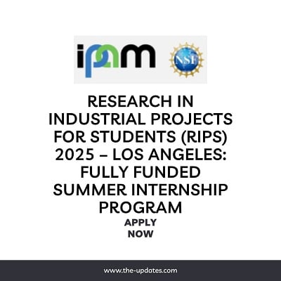 Research in Industrial Projects for Students (RIPS) 2025 Fully Funded Summer Internship Program