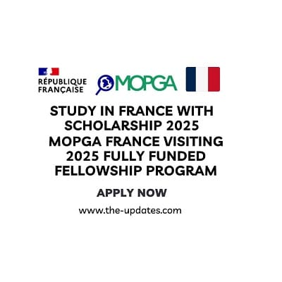 MOPGA France Visiting 2025 Fully Funded Fellowship Program
