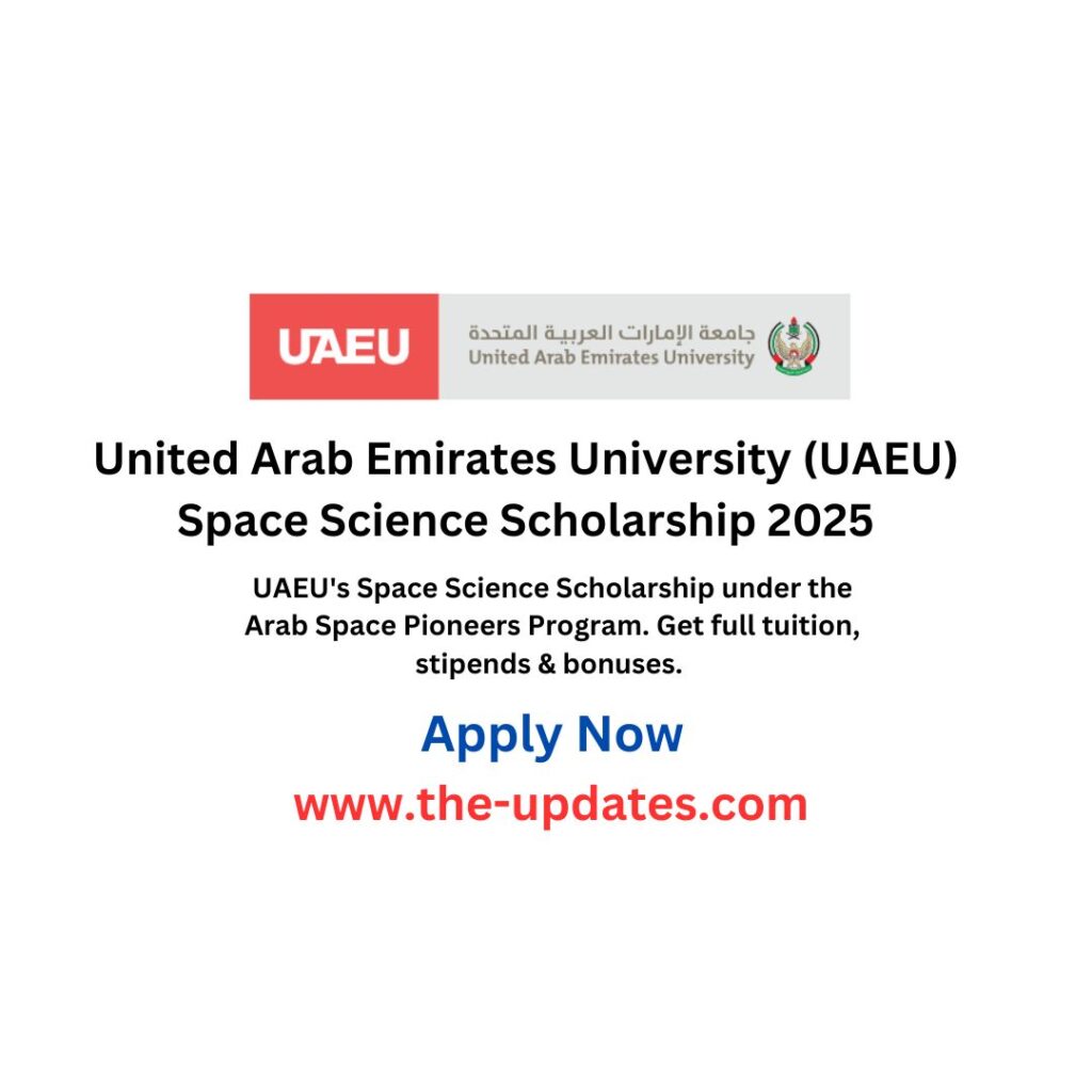 UAEU Space Science Scholarship – Fully funded opportunity for Arab students under the Arab Space Pioneers Program. Apply now!
