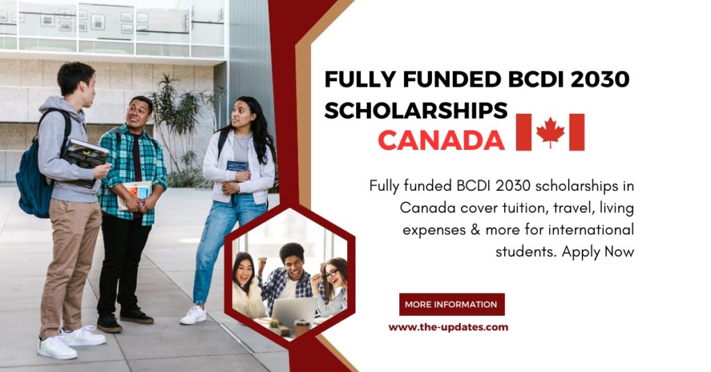 Fully Funded Scholarships in Canada – BCDI 2030! Tuition, travel, and living expenses covered for international students. Apply now!