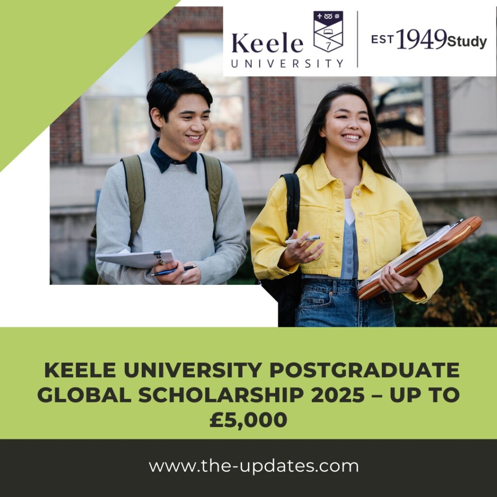 Keele University Postgraduate Global Scholarship 2025 – Tuition fee discounts for international students up to £5,000