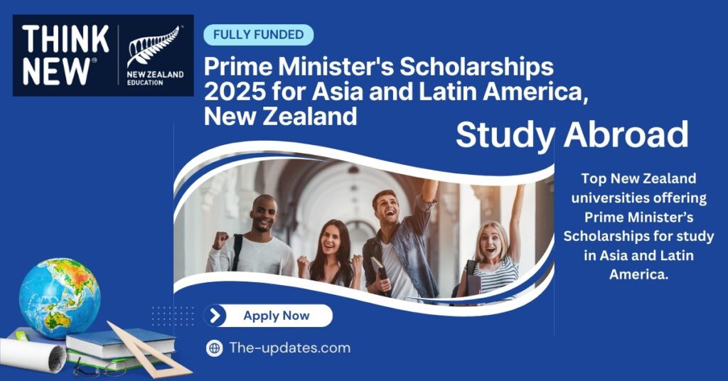 New Zealand Prime Minister’s Scholarships 2025 – Fully Funded opportunity for students and professionals to study abroad.