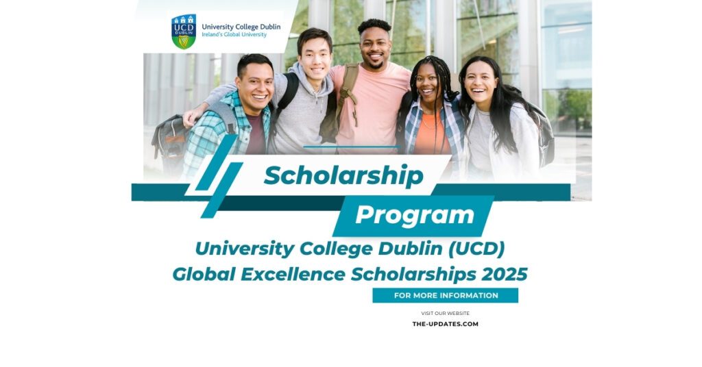 University College Dublin Global Excellence Scholarships 2025 – Tuition fee coverage for international students. Apply by March 31.