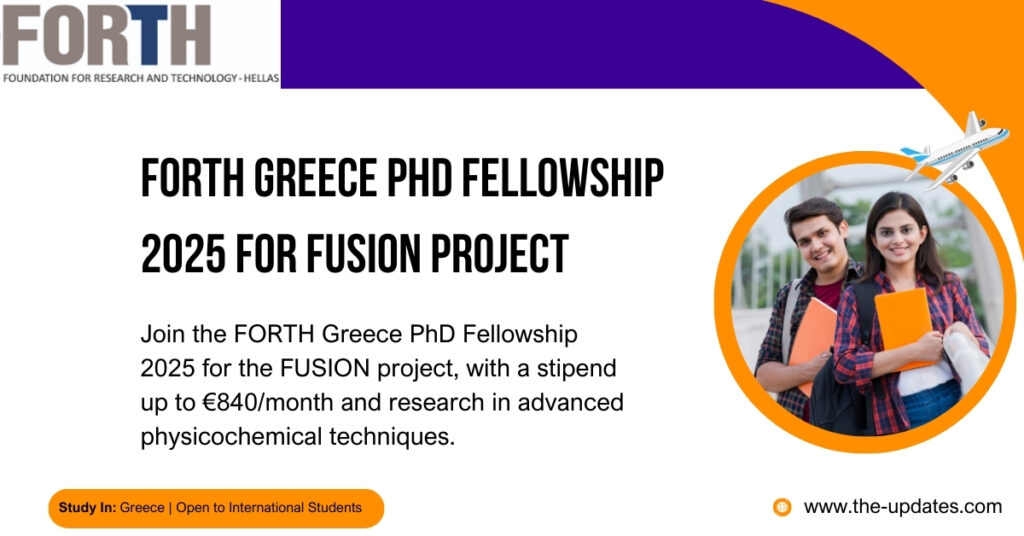FORTH Greece PhD Fellowship 2025 for the FUSION project, offering research opportunities in physicochemical characterization with a stipend of up to €840/month.