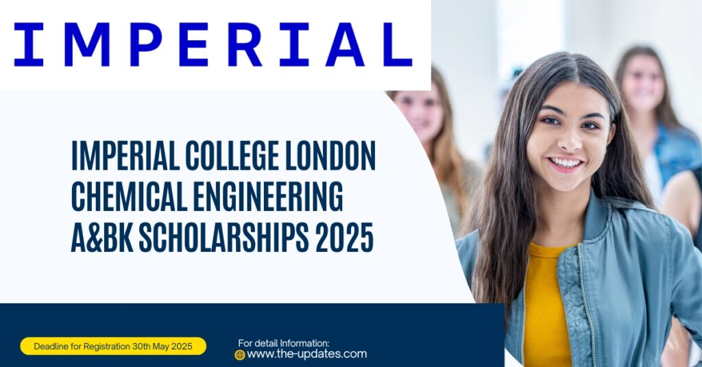 A&BK Scholarship at Imperial College London for Chemical Engineering undergraduates, offering £20,000 annually for up to four years.