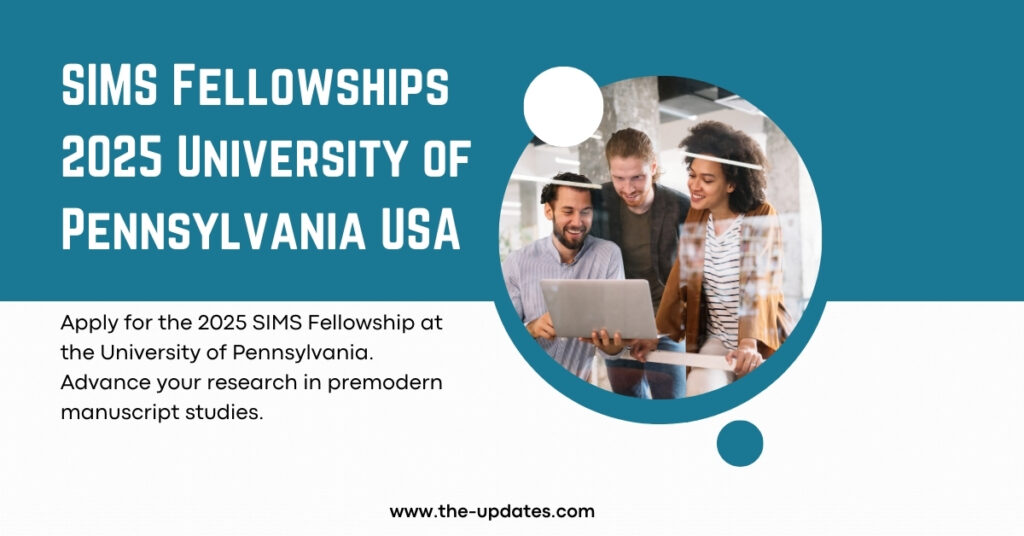 University of Pennsylvania Libraries – SIMS Fellowship 2025 poster promoting manuscript studies research opportunity for global scholars