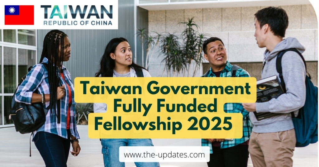 Taiwan Fellowship 2025 benefits include full funding, monthly stipends, airfare subsidy, and academic research opportunities.