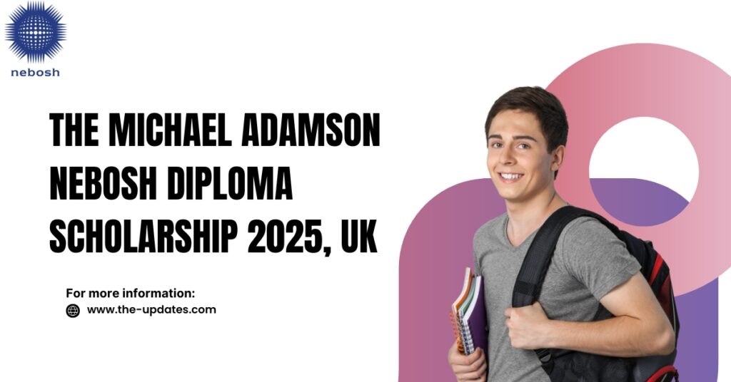 Michael Adamson NEBOSH Diploma Scholarship 2025 – Fully funded health and safety program for UK and international students