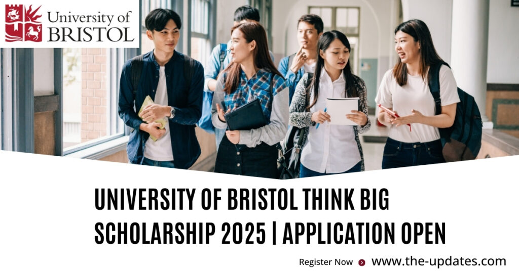 University of Bristol Think Big Scholarship 2025 poster, showcasing scholarship details, application deadlines, and eligibility for international students.