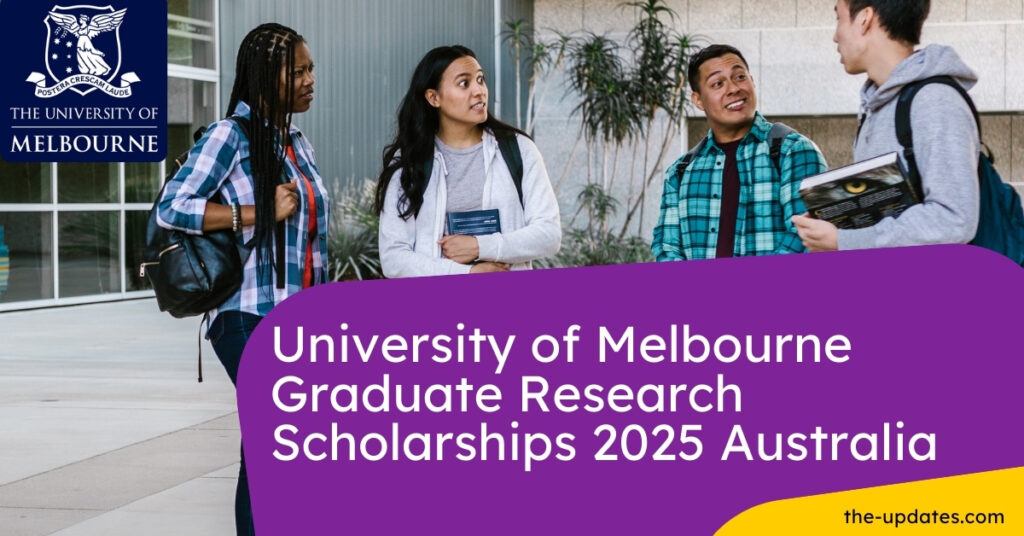 University of Melbourne Graduate Research Scholarships 2025 for Masters and PhD – Fully Funded with Tuition, Stipend, and More.