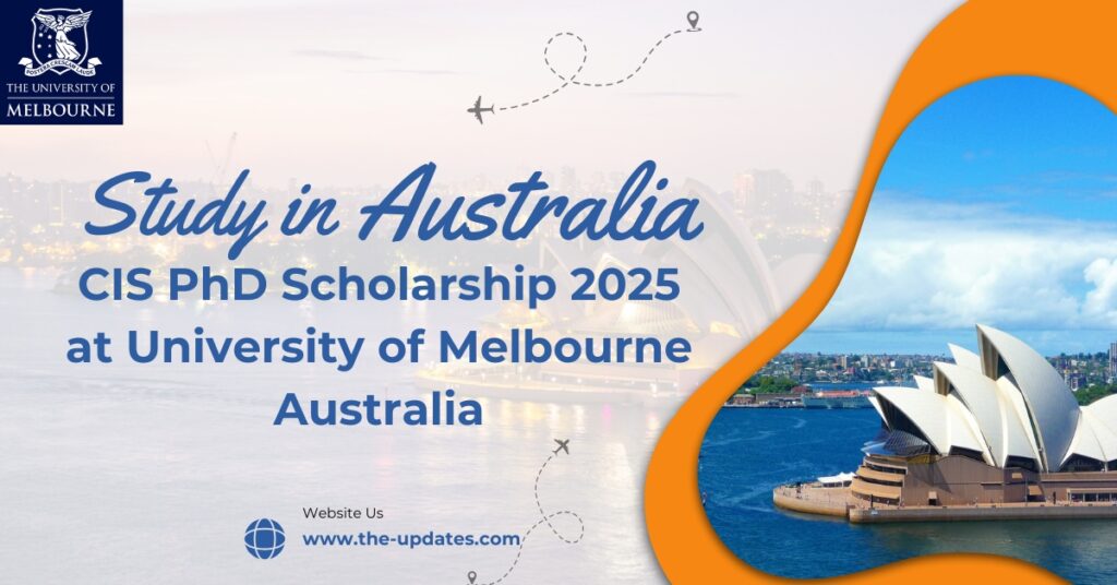 University of Melbourne CIS PhD Scholarship 2025 – Fully funded opportunity for domestic and international students in Computer Science and Information Systems