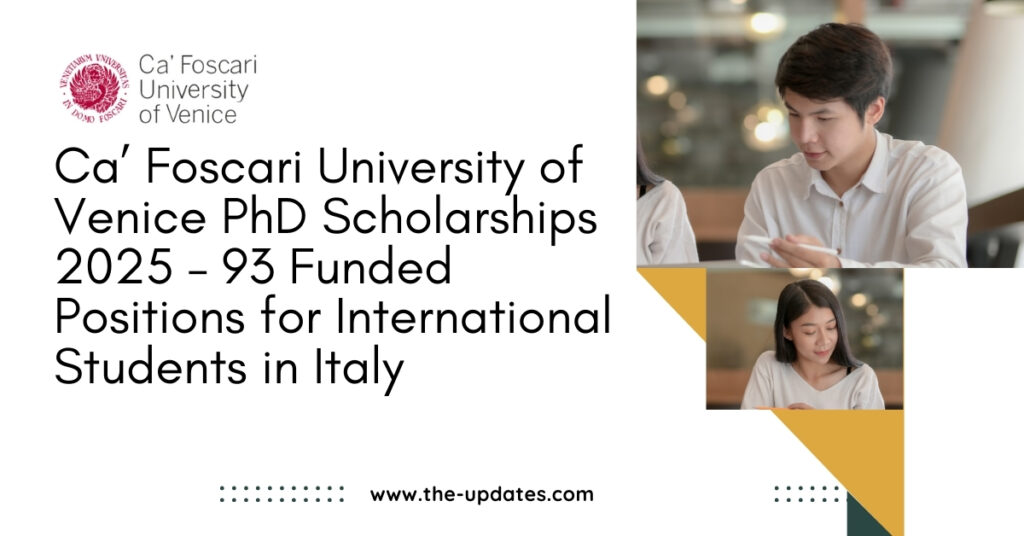 Ca' Foscari University of Venice PhD scholarships 2025 – funded doctoral programs in Italy for international students