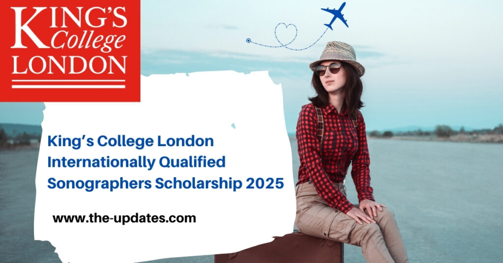 King’s College London scholarship for internationally qualified sonographers to pursue a Clinical Ultrasound Pg Cert with full tuition coverage.