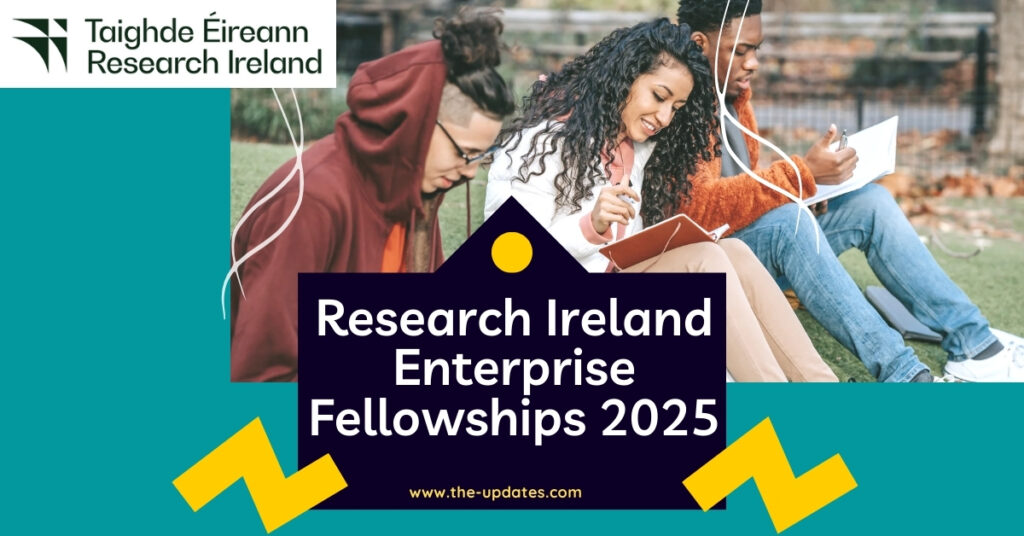 Research Ireland Enterprise Fellowship 2025 – Fully funded program for international postdocs and PhD students in collaboration with industry.