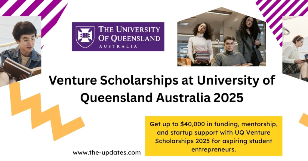 University of Queensland Venture Scholarships 2025 – Funding and support for international student entrepreneurs