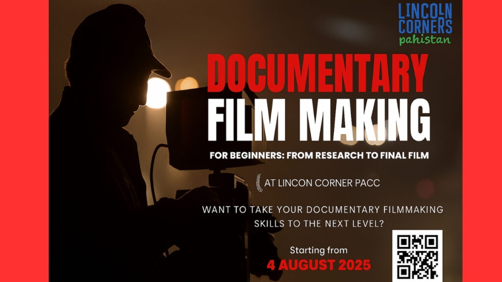 documentary filmmaking workshop in Karachi for university students, starting August 4, 2025, at Lincoln Corner PACC.