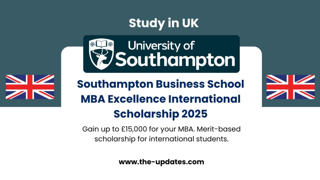 Southampton Business School MBA Excellence International Scholarship offers up to £15,000 for outstanding global MBA applicants.