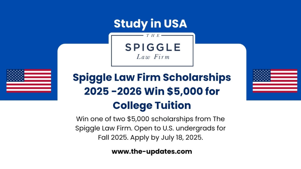 Spiggle Law Firm 2025 Scholarship Program – Two $5,000 awards for U.S. undergraduate students, deadline July 18, 2025