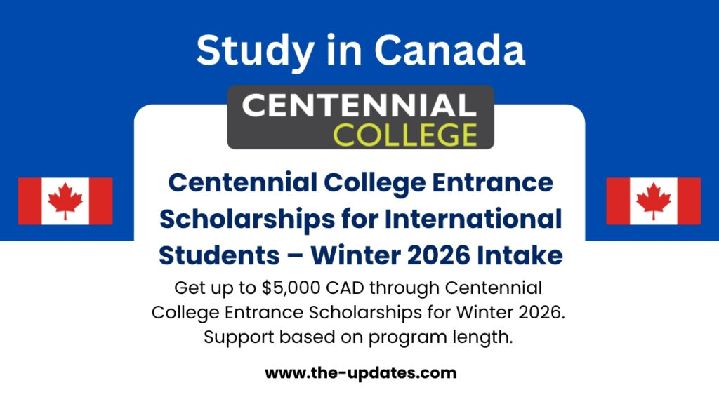 Centennial College in Ontario is awarding Entrance Scholarships to international students enrolling in Winter 2026 undergraduate programs.