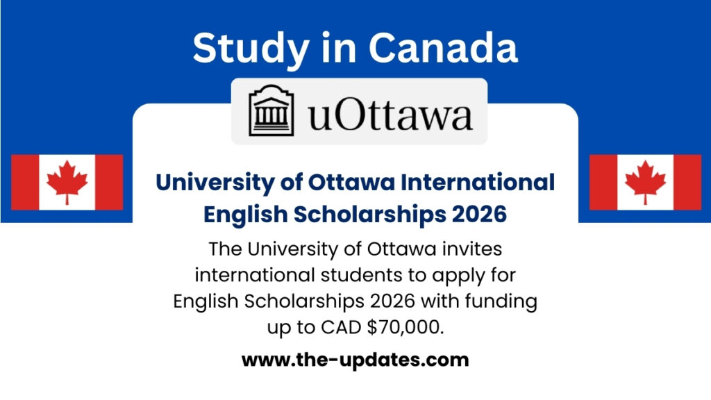 University of Ottawa invites international students to join undergraduate programs with English Scholarships 2026 worth up to CAD $70,000.
